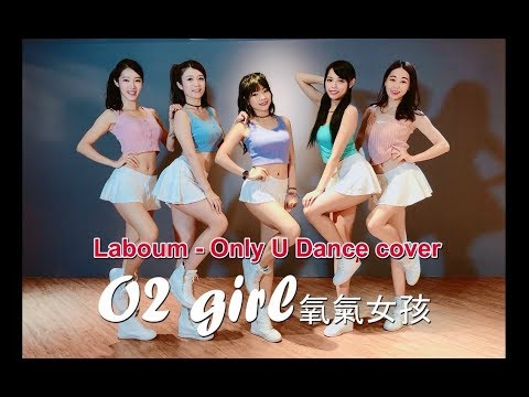 Laboum [only you] DANCE COVER 

FACEBOOK FAN FAGE:
https://www.facebook.com/weareO2girl/